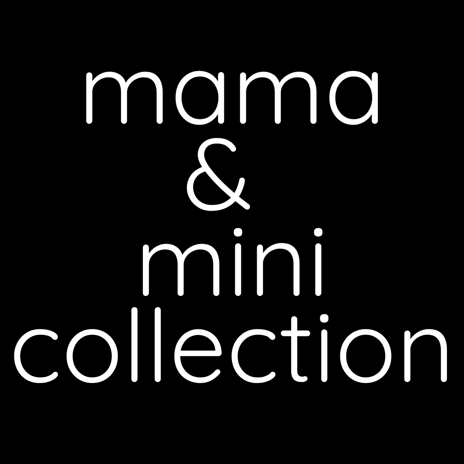 mama & mini collection