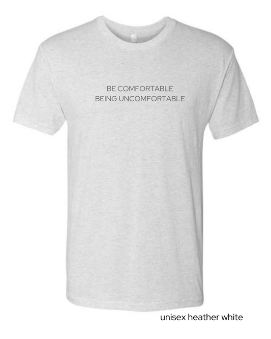 be comfortable being uncomfortable t-shirt and crop tee