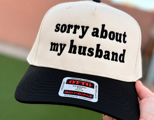 Sorry about my Husband embroidered trucker hat